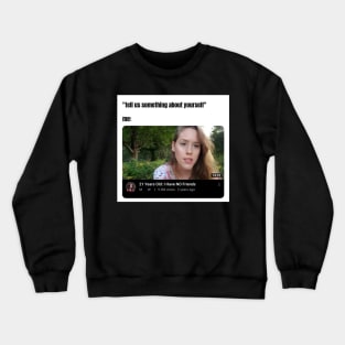 young with no friends Crewneck Sweatshirt